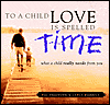 To a Child Love is Spelled Time leader book